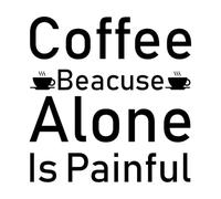 Adesivi murali in PVC citazioni sul caffè caffè perché stare da soli è doloroso tipografia stampa 42x43cm Decorazione carrozzeria auto Nero