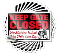 Adesivi per la tua auto Keep Gate Closed No Matter What The Shih Tzu Say Funny Sticker 10 pz auto Warning Sticker Bar Rules Sign (12 x 18 cm)