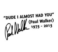 Adesivo Dude I Almost Had You Paul Walker