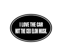Adesivo "I Love The CAR NOT The CEO Elon Musk", adesivo anti Elon Tesla Club, Tesla Model X Y 3, adesivo nero bianco e nero, per proprietari di Tesla rimpiangere Elon Musk (rotondo, 15,2 x 10,2 cm)