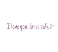 Adesivo impermeabile per auto "I Love You Drive Safe resistente ai raggi UV