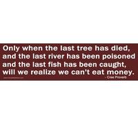 Adesivo magnetico per paraurti, con scritta "Only When The Last Tree has Died and The Last River has Been Poisoned and The Last Fish has Been Caught, We Can Not eat Money"