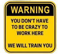 Adesivo per auto progettato per superfici esterne lisce con frase "You Dont Have To Be Crazy to Work Here for Visual