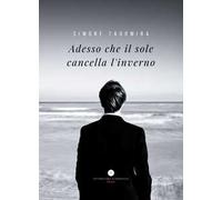 Adesso che il sole cancella l'inverno