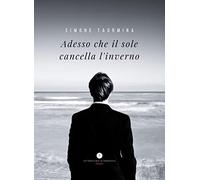 Adesso che il sole cancella l'inverno