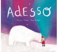 Adesso. Ediz. illustrata