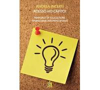 Adesso ho capito! Manuale di educazione finanziaria per principianti