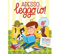 Adesso... leggo io! 3 storie per primi lettori