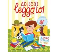 Adesso... leggo io! 3 storie per primi lettori