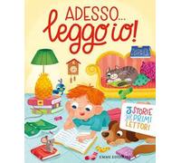 Adesso... leggo io! 3 storie per primi lettori. Ediz. a colori