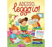 Adesso... leggo io! 3 storie per primi lettori. Ediz. a colori