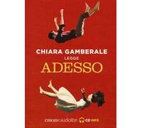 Adesso letto da Chiara Gamberale. Audiolibro. CD Audio formato MP3. Ediz. integrale
