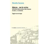 Adesso... me lo scrivo. Sull'utilizzo della scrittura nella relazione di aiuto e... di autoaiuto. Saggio ma non troppo