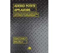 Adesso potete applaudire. Vedemecum per non avere paura della musica contemporanea