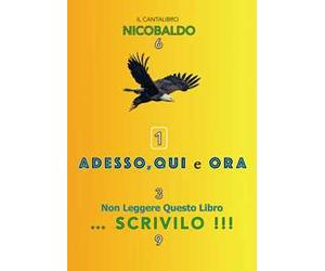 Adesso, qui e ora. Non leggere questo libro... scrivilo!!!