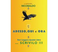 Adesso, qui e ora. Non leggere questo libro... scrivilo - [EBS Print]