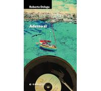 Adesso sì - Delogu Roberto