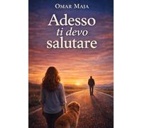 Adesso ti devo salutare