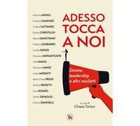 Adesso tocca a noi. Donne, leadership e altri misfatti