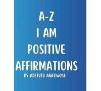 Adetutu Adesoye Anifowose A-Z I Am Positive Affirmations (Tascabile)