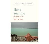 Adéwálé Májà-Pearce Shine Your Eye (Tascabile)
