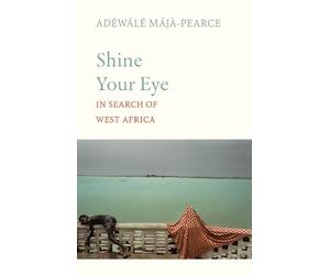 Adéwálé Májà-Pearce Shine Your Eye (Tascabile)