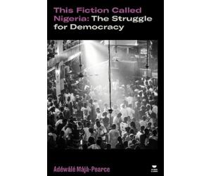 Adéwálé Májà-Pearce This Fiction Called Nigeria (Tascabile)