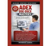 ADEX DENTAL EXAMINATION DSE OSCE MASTERY: BLUEPRINT-FOCUSED PRACTICE FOR THE ADEX DENTAL EXAMINATION WITH 4 TIMED 100-QUESTION EXAMS, AND TEST-DAY STRATEGY