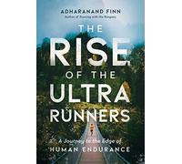 Adharanand Finn The Rise of the Ultra Runners (Tascabile)