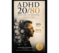 ADHD 20/80 - Meno caos. Più direzione: Il principio di Pareto per una mente che corre troppo