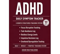 ADHD 3-Month Journal: Structured Daily Tracking for Focus Disruption, Task Avoidance, Restless Energy, Impulsive Decisions, and Emotional Dysregulation - Includes Weekly and Monthly Reviews