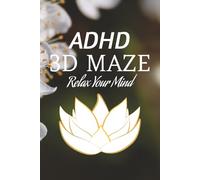 ADHD 3D Maze: Soothing 3D Maze for ADHD Puzzle | Help Advance Skills, Focus, and Evolve | 6x9 inches, 110 pages | 50+ Puzzles | Solutions Included