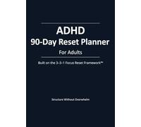 ADHD 90-Day Reset Planner For Adults: Built on the 3-3-1 Focus Reset Framework™