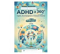ADHD a 360°: Capire, Accompagnare e Crescere Insieme.