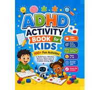 ADHD Activity Book for Kids: Fun Activities to Build Focus, Attention, Memory, Observation & Problem-Solving Skills