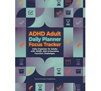 ADHD Adult Daily Planner Focus Tracker: Daily Organizer for Adults with ADHD, ADD & Executive Function Challenges | Most Important Tasks, Hourly ... Check-In | Large Print, Large Format