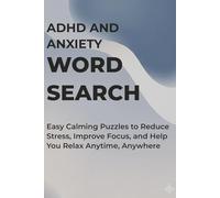 ADHD and Anxiety Word Search: Easy Calming Puzzles to Reduce Stress, Improve Focus, and Help You Relax Anytime, Anywhere