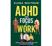 ADHD and Focus at Work: Practical Tools for Adults and Clear Communication at Work