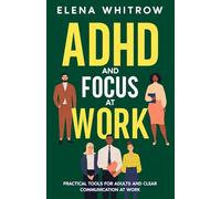 ADHD and Focus at Work: Practical Tools for Adults and Clear Communication at Work