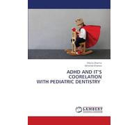ADHD AND IT'S COORELATION WITH PEDIATRIC DENTISTRY