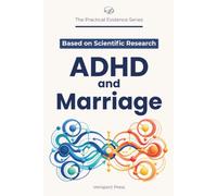 ADHD and Marriage: Understand Relationship Patterns, Repair Conflict Earlier, Share Responsibility Fairly, Build Practical Routines, Compare Care Options, Protect Intimacy, and Recognize Safety Limits