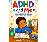 ADHD and Me: A Reassuring Picture Book to Help Children Understand ADHD and Celebrate Who They Are.