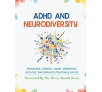 ADHD and Neurodiversity: Workbooks, Journals, Guides, Worksheets, Activities, and Templates for Focus & Success