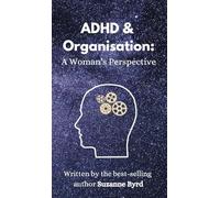 ADHD and Organisation: A Woman's Perspective: 1