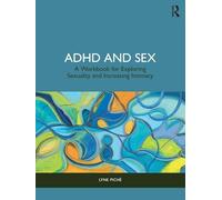 ADHD e sesso – Quaderno di lavoro per esplorare la sessualità e aumentare l'intimità – Routledge