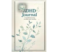ADHD & Anxiety Relief Journal: A Guided Workbook for Focus, Calm & Emotional Balance - Daily Prompts, Dopamine-Boosting Strategies & Mindfulness Exercises