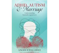 ADHD, AUTISM and MARRIAGE: Understanding Neurodivergent Love