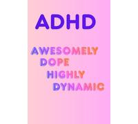ADHD - Awesomely Dope Highly Dynamic: A safe space to create, write, and free your mind