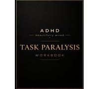 ADHD Beautifully Wired: Task Paralysis