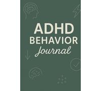 ADHD Behavior Journal: Daily Tracker for Focus, Emotions, and Impulse Control | 6x9 Inch Logbook with 120 Pages
